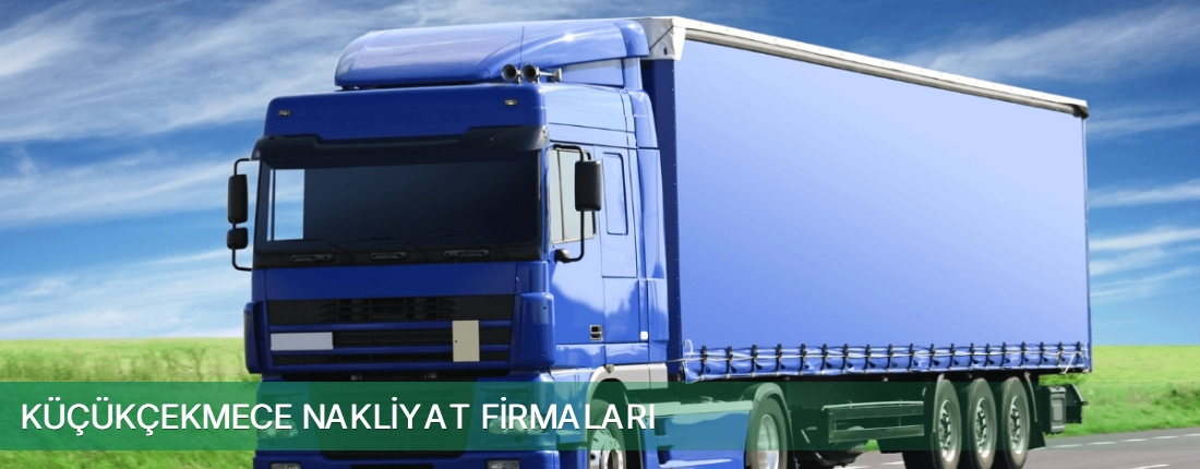 Küçükçekmece Nakliyat Taşımacılık